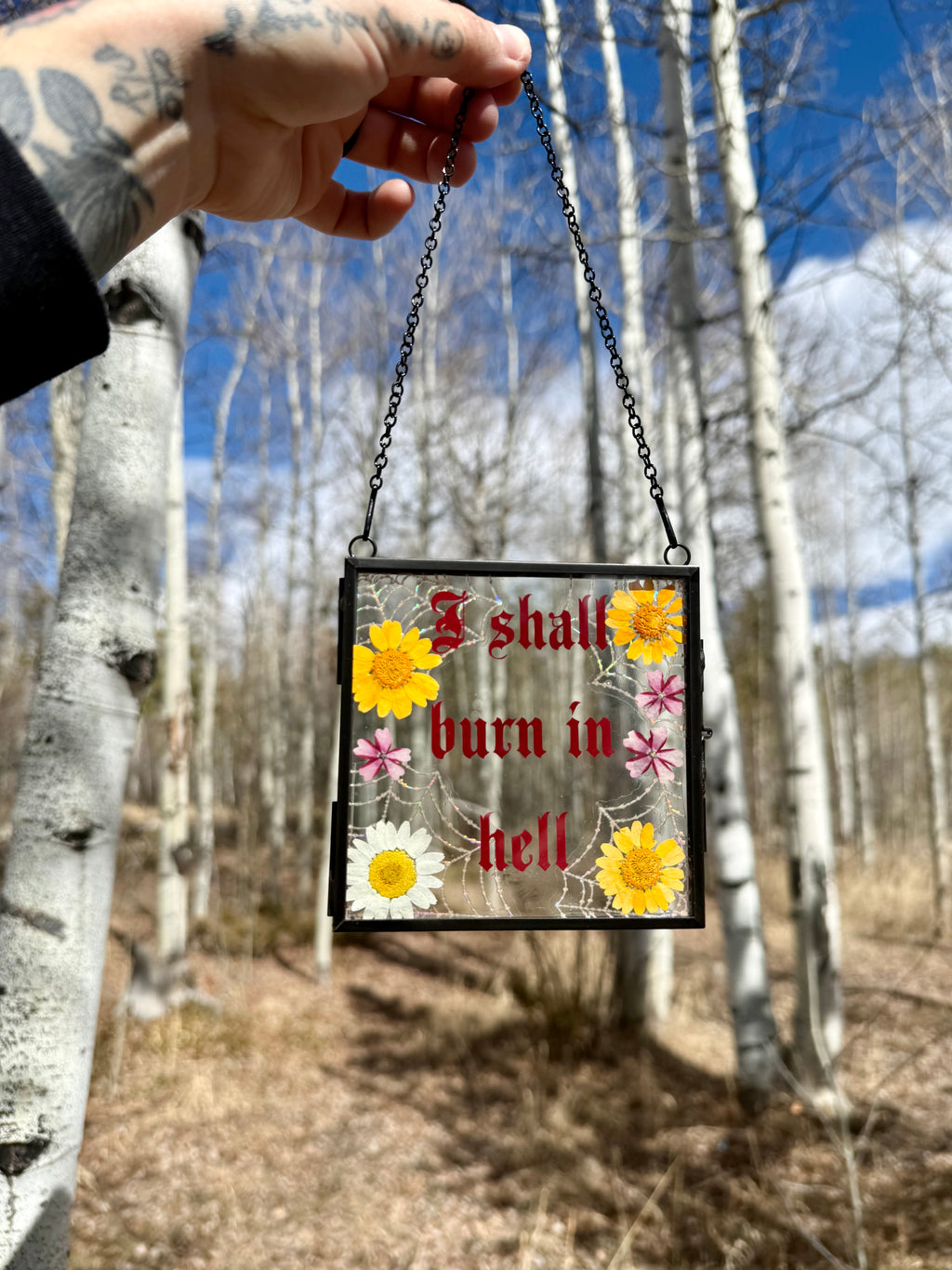 Handmade Pressed Flower Glass Wall Hanging “I Shall Burn in Hell” | Gothic Wall Art | Botanical Decor | Dark Humor Sign
