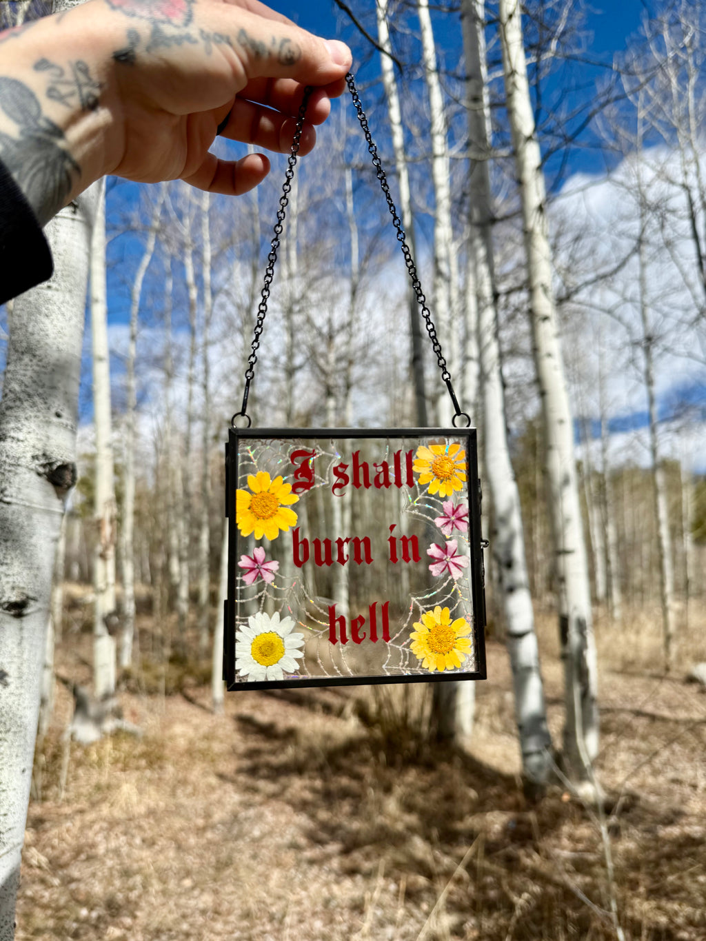 Handmade Pressed Flower Glass Wall Hanging “I Shall Burn in Hell” | Gothic Wall Art | Botanical Decor | Dark Humor Sign