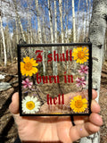 Handmade Pressed Flower Glass Wall Hanging “I Shall Burn in Hell” | Gothic Wall Art | Botanical Decor | Dark Humor Sign