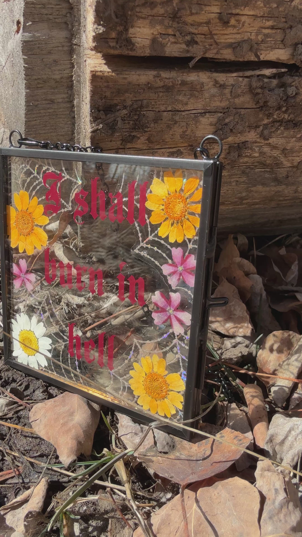 Handmade Pressed Flower Glass Wall Hanging “I Shall Burn in Hell” | Gothic Wall Art | Botanical Decor | Dark Humor Sign